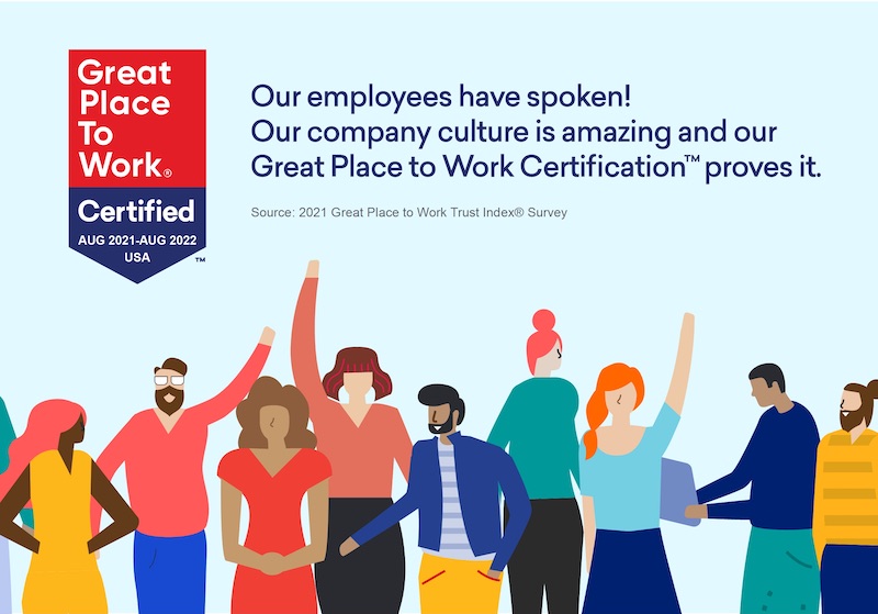 Our company culture is amazing and our Great Place to Work Certification proves it.