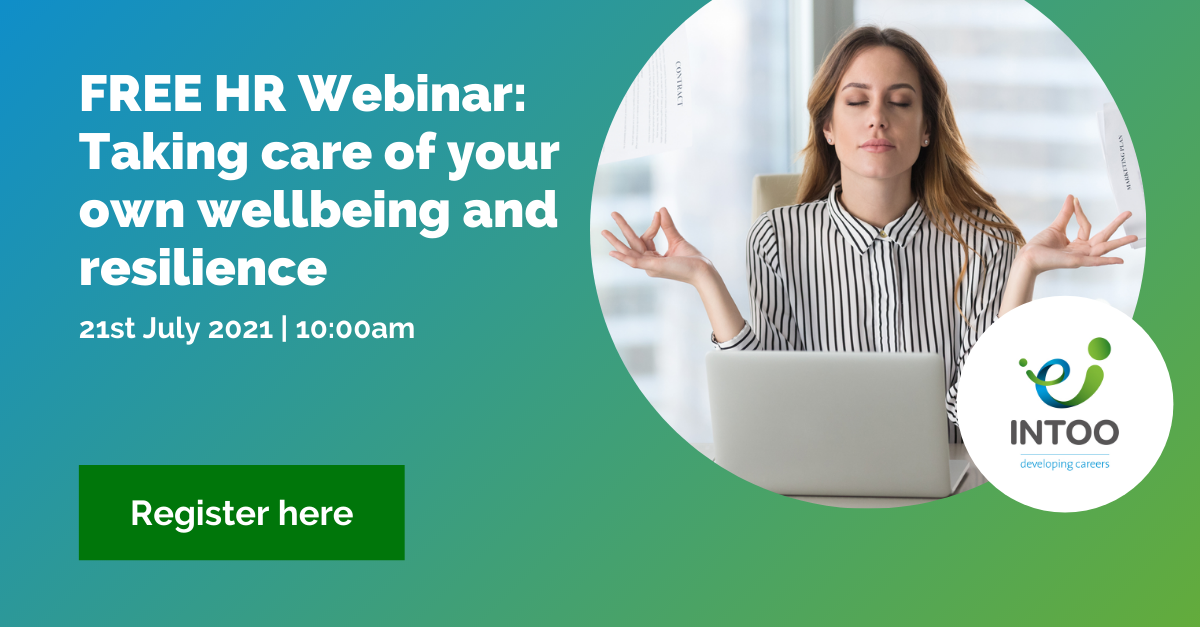 FREE HR Webinar: Taking care of your own wellbeing and resilience, July 21st 2021 at 10AM