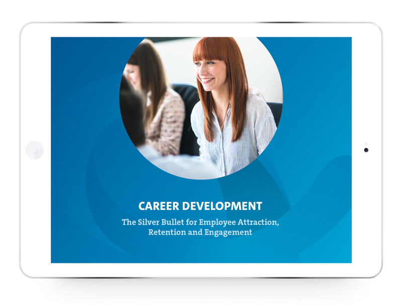 Career Development: The Silver Bullet for Employee Attraction, Retention and Engagement: your FREE guide.