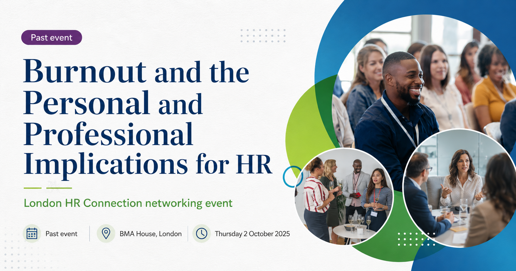 Burnout and the Personal and Professional Implications for HR Burnout and the Personal and Professional Implications for HR networking event at BMA House London