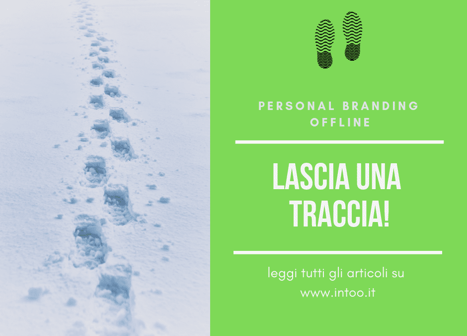 N. 4 | LASCIA UNA TRACCIA: IL PERSONAL BRANDING OFF LINE