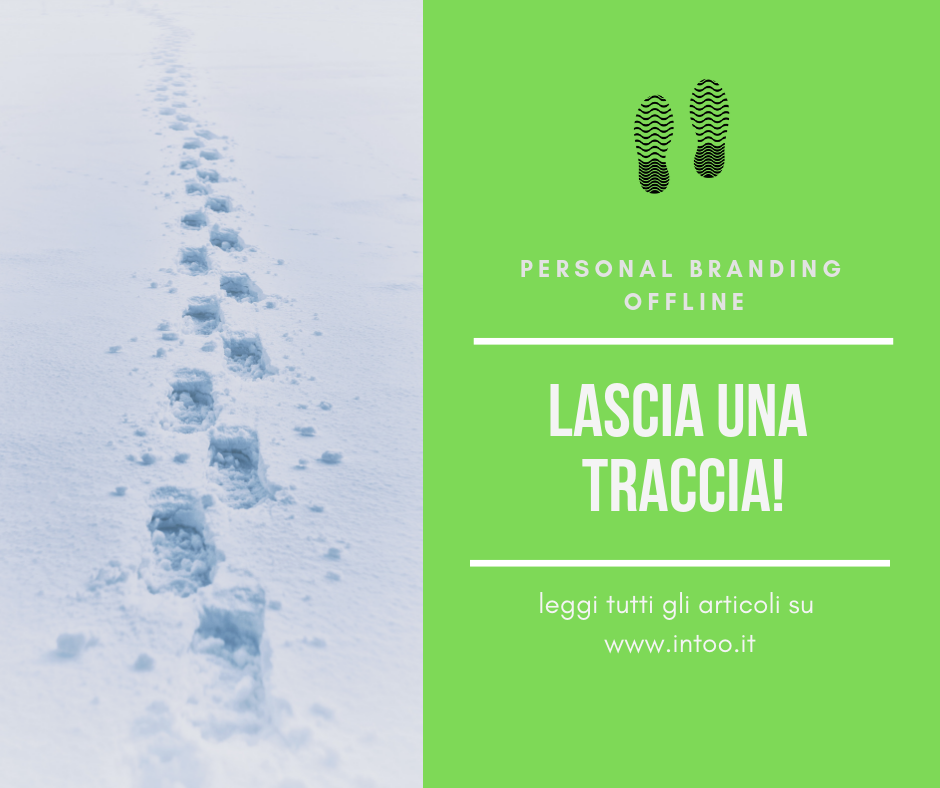 N. 4 | LASCIA UNA TRACCIA: IL PERSONAL BRANDING OFF LINE