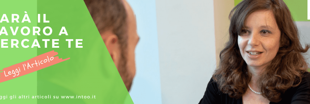 SARÀ IL LAVORO A CERCARE TE: 3 MOSSE PER UN BUON PERSONAL BRANDING
