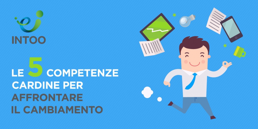 le 5 competenze cardine per affrontare il cambiamento