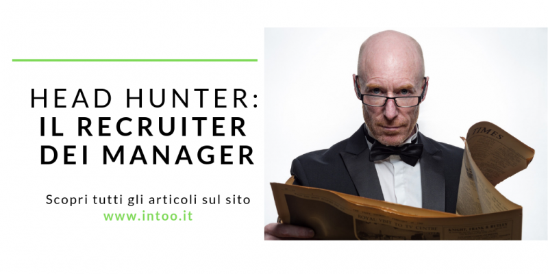 N. 6 | HEAD HUNTER: IL RECRUITER DEI MANAGER