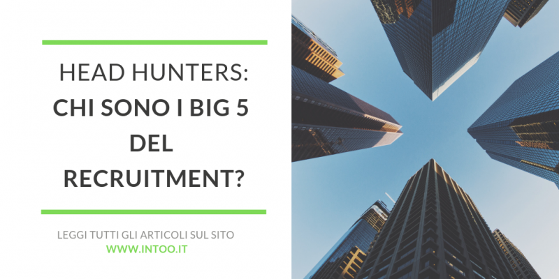 Head Hunters: chi sono i big 5 del recruitment?