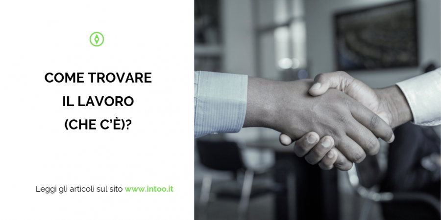 COME TROVARE IL LAVORO (CHE C’È)?