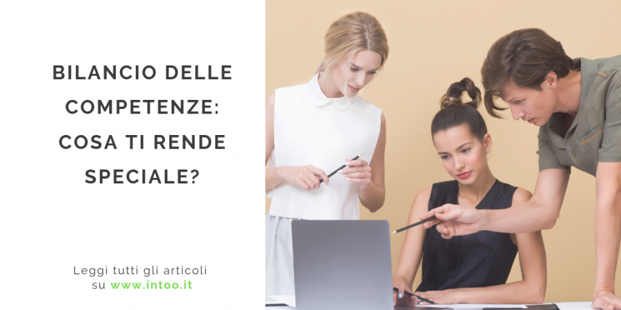 BILANCIO DELLE COMPETENZE: COSA TI RENDE SPECIALE?