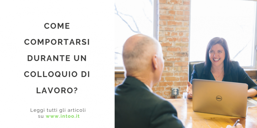 COME COMPORTARSI DURANTE UN COLLOQUIO DI LAVORO?