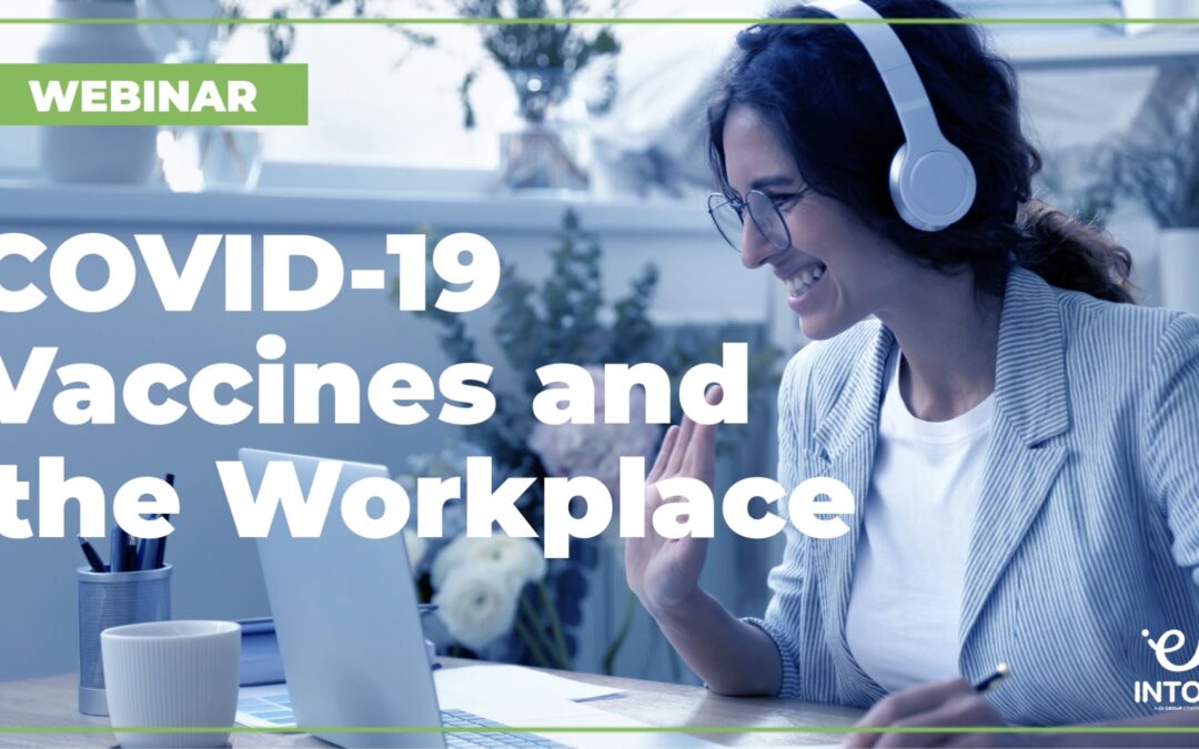 COVID-19 Vaccines and the Workplace Webinar → Register Now!