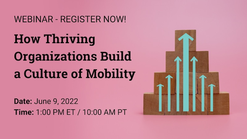 Webinar: How Thriving Organizations Build a Culture of Mobility — REGISTER NOW!