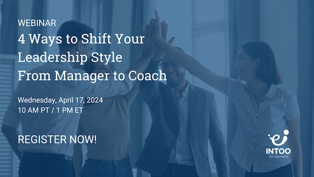 Webinar: 4 Ways to Shift Your Leadership Style From Manager to Coach – REGISTER NOW!