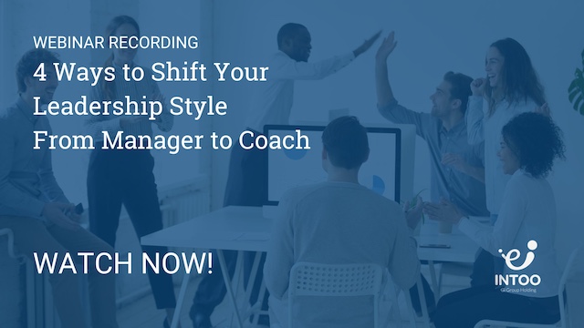 ICYMI: Shift Your Leadership Style from Manager to Coach – Watch the Recording!